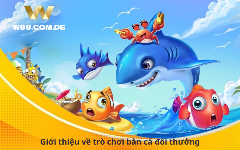 Giới thiệu về trò chơi bắn cá đổi thưởng